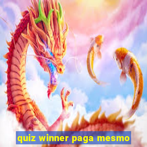 quiz winner paga mesmo